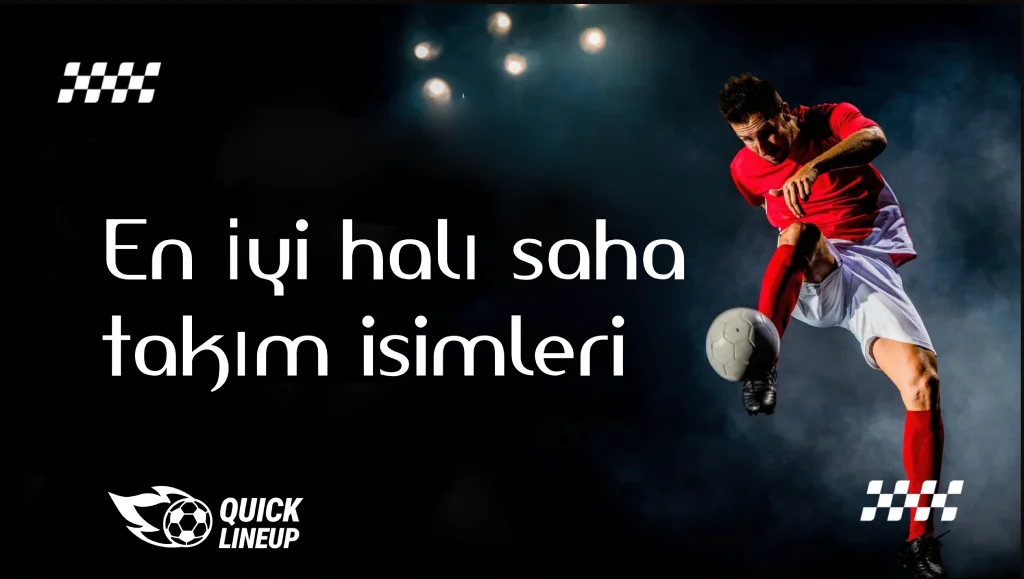 En İyi Halı Saha Takım İsimleri - Quick Lineup